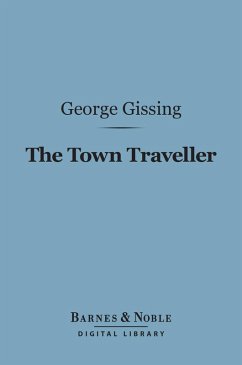 The Town Traveller (Barnes & Noble Digital Library) (eBook, ePUB) - Gissing, George