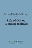 Life of Oliver Wendell Holmes (Barnes & Noble Digital Library) (eBook, ePUB)