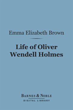 Life of Oliver Wendell Holmes (Barnes & Noble Digital Library) (eBook, ePUB) - Brown, Emma Elizabeth