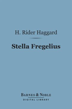 Stella Fregelius (Barnes & Noble Digital Library) (eBook, ePUB) - Haggard, H. Rider