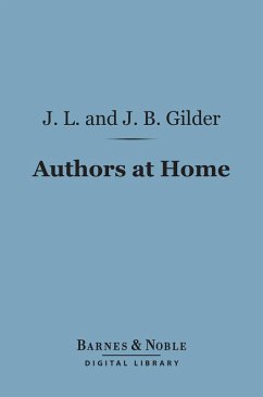 Authors at Home (Barnes & Noble Digital Library) (eBook, ePUB) - Gilder, Joseph Benson; Gilder, Jeannette Leonard