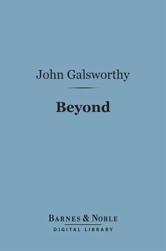 Beyond (Barnes & Noble Digital Library) (eBook, ePUB) - Galsworthy, John
