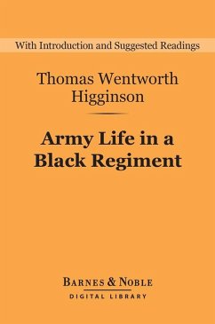 Army Life in a Black Regiment (Barnes & Noble Digital Library) (eBook, ePUB) - Higginson, Thomas Wentworth