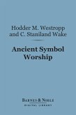 Ancient Symbol Worship (Barnes & Noble Digital Library) (eBook, ePUB)