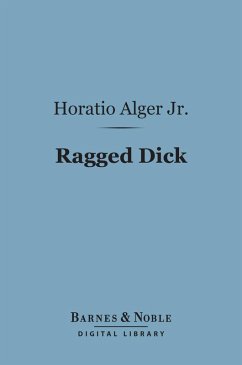 Ragged Dick (Barnes & Noble Digital Library) (eBook, ePUB) - Alger, Horatio