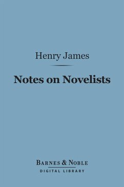 Notes on Novelists (Barnes & Noble Digital Library) (eBook, ePUB) - James, Henry