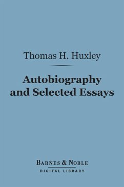 Autobiography and Selected Essays (Barnes & Noble Digital Library) (eBook, ePUB) - Huxley, Thomas H.