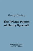 The Private Papers of Henry Ryecroft (Barnes & Noble Digital Library) (eBook, ePUB)