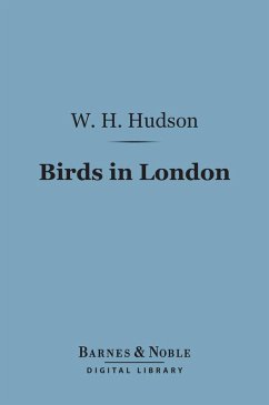 Birds in London (Barnes & Noble Digital Library) (eBook, ePUB) - Hudson, W. H.