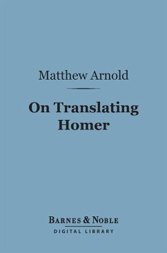 On Translating Homer (Barnes & Noble Digital Library) (eBook, ePUB) - Arnold, Matthew