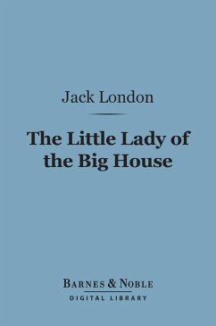 The Little Lady of the Big House (Barnes & Noble Digital Library) (eBook, ePUB) - London, Jack