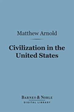 Civilization in the United States (Barnes & Noble Digital Library) (eBook, ePUB) - Arnold, Matthew