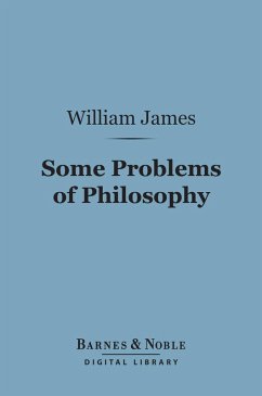 Some Problems of Philosophy (Barnes & Noble Digital Library) (eBook, ePUB) - James, William