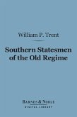 Southern Statesmen of the Old Regime (Barnes & Noble Digital Library) (eBook, ePUB)
