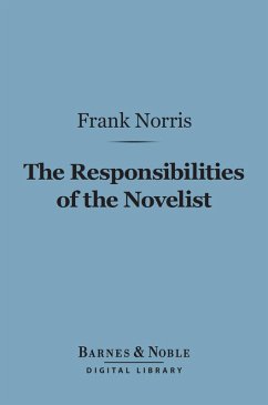 The Responsibilities of the Novelist (Barnes & Noble Digital Library) (eBook, ePUB) - Norris, Frank