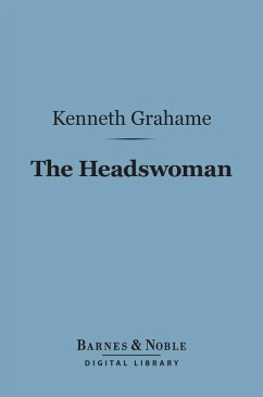 The Headswoman (Barnes & Noble Digital Library) (eBook, ePUB) - Grahame, Kenneth