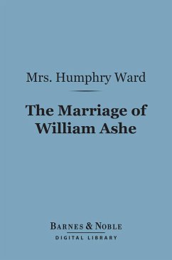 The Marriage of William Ashe (Barnes & Noble Digital Library) (eBook, ePUB) - Ward, Humphry