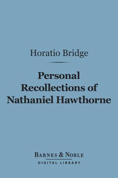 Personal Recollections of Nathaniel Hawthorne (Barnes & Noble Digital Library) (eBook, ePUB) - Bridge, Horatio
