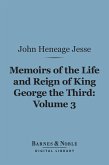 Memoirs of the Life and Reign of King George the Third, Volume 3 (Barnes & Noble Digital Library) (eBook, ePUB)