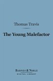 The Young Malefactor (Barnes & Noble Digital Library) (eBook, ePUB)