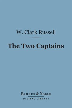 The Two Captains (Barnes & Noble Digital Library) (eBook, ePUB) - Russell, W. Clark