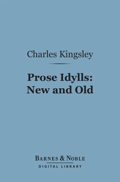 Prose Idylls: New and Old (Barnes & Noble Digital Library) (eBook, ePUB) - Kingsley, Charles