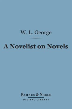 A Novelist on Novels (Barnes & Noble Digital Library) (eBook, ePUB) - George, Walter Lionel