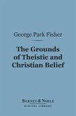 The Grounds of Theistic and Christian Belief (Barnes & Noble Digital Library) (eBook, ePUB)