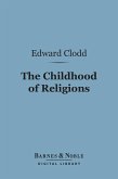 The Childhood of Religions (Barnes & Noble Digital Library) (eBook, ePUB)