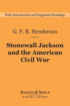 Stonewall Jackson and the American Civil War (Barnes & Noble Digital Library) (eBook, ePUB) - Henderson, G. F. R.