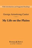 My Life on the Plains (Barnes & Noble Digital Library) (eBook, ePUB)