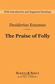 The Praise of Folly (Barnes & Noble Digital Library) (eBook, ePUB)
