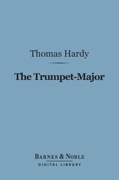 The Trumpet-Major (Barnes & Noble Digital Library) (eBook, ePUB) - Hardy, Thomas
