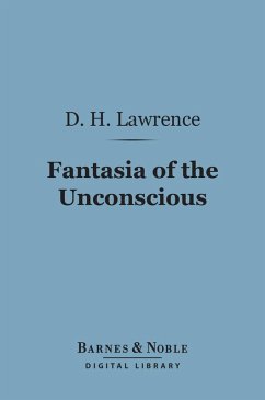 Fantasia of the Unconscious (Barnes & Noble Digital Library) (eBook, ePUB) - Lawrence, D. H.
