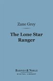 The Lone Star Ranger (Barnes & Noble Digital Library) (eBook, ePUB)