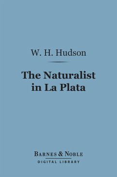 The Naturalist in La Plata (Barnes & Noble Digital Library) (eBook, ePUB) - Hudson, W. H.