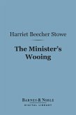 The Minister's Wooing (Barnes & Noble Digital Library) (eBook, ePUB)