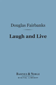 Laugh and Live (Barnes & Noble Digital Library) (eBook, ePUB) - Fairbanks, Douglas