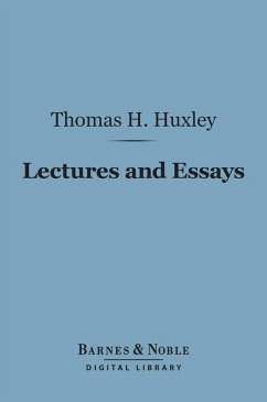 Lectures and Essays (Barnes & Noble Digital Library) (eBook, ePUB) - Huxley, Thomas H.