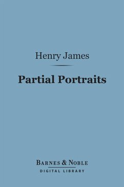 Partial Portraits (Barnes & Noble Digital Library) (eBook, ePUB) - James, Henry