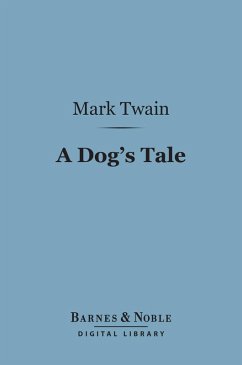 A Dog's Tale (Barnes & Noble Digital Library) (eBook, ePUB) - Twain, Mark