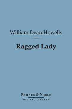 Ragged Lady (Barnes & Noble Digital Library) (eBook, ePUB) - Howells, William Dean