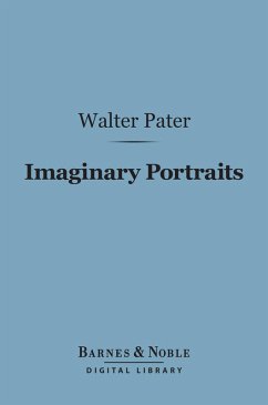 Imaginary Portraits (Barnes & Noble Digital Library) (eBook, ePUB) - Pater, Walter