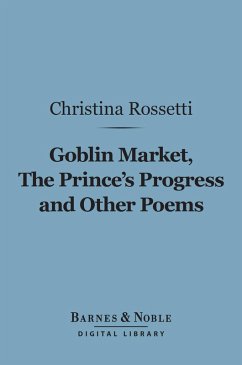 Goblin Market, The Prince's Progress and Other Poems (Barnes & Noble Digital Library) (eBook, ePUB) - Rossetti, Christina