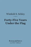 Forty-Five Years Under the Flag (Barnes & Noble Digital Library) (eBook, ePUB)