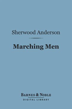 Marching Men (Barnes & Noble Digital Library) (eBook, ePUB) - Anderson, Sherwood