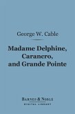 Madame Delphine, Carancro, and Grande Pointe (Barnes & Noble Digital Library) (eBook, ePUB)