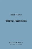 Three Partners (Barnes & Noble Digital Library) (eBook, ePUB)