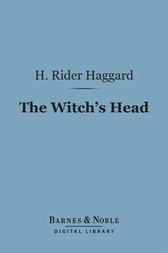 The Witch's Head (Barnes & Noble Digital Library) (eBook, ePUB) - Haggard, H. Rider