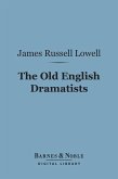The Old English Dramatists (Barnes & Noble Digital Library) (eBook, ePUB)
